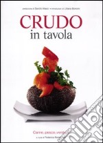 Crudo in tavola. Carne, pesce, verdure. Ediz. illustrata libro