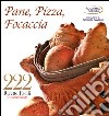 222 ricette facili della cucina italiana. Pane, pizza, focaccia libro