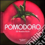 Pomodoro. 50 ricette facili libro