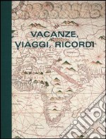 Vacanze, viaggi, ricordi libro