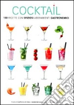 Cocktail. 180 ricette con sfiziosi abbinamenti gastronomici libro