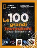 Le 100 grandi invenzioni che hanno cambiato il mondo libro