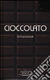 Cioccolato. 50 ricette facili libro