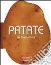 Patate. 50 ricette facili libro