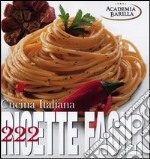 Cucina italiana. 222 ricette facili. Ediz. illustrata