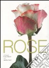 Rose. Ediz. illustrata libro