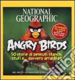 Angry birds. 50 storie di pennuti stanchi, stufi e... davvero arrabbiati! libro