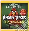 Angry birds. 50 storie di pennuti stanchi, stufi e... davvero arrabbiati! libro