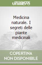 Medicina naturale. I segreti delle piante medicinali libro