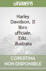 Harley Davidson. Il libro ufficiale. Ediz. illustrata libro