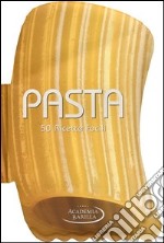 Pasta. 50 ricette facili libro