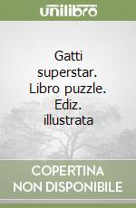 Gatti superstar. Libro puzzle. Ediz. illustrata libro