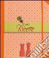 Le mie ricette. Con gadget libro