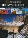 100 avventure. Viaggi da sogno sul filo dell'emozione libro