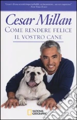 Come rendere felice il vostro cane