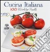 Cucina italiana. 100 ricette facili libro