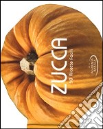 Zucca. 50 ricette facili libro