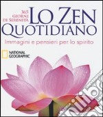 Lo zen quotidiano. 365 giorni di serenità. Ediz. illustrata libro