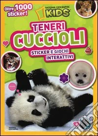 Teneri cuccioli. Sticker e giochi interattivi. Con adesivi. Ediz. illustrata libro