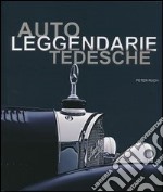 Auto leggendarie tedesche. Ediz. illustrata libro