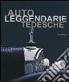 Auto leggendarie tedesche. Ediz. illustrata libro