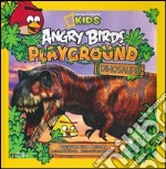 Angry Birds playground. Dinosauri. Avventure nella preistoria. Ediz. illustrata libro