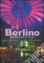 Berlino. Una città per il futuro. Ediz. illustrata