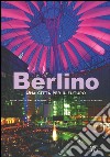 Berlino. Una città per il futuro. Ediz. illustrata libro