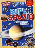 Super spazio. Sticker e giochi interattivi. Con adesivi. Ediz. illustrata libro