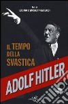 Adolf Hitler. Il tempo della svastica libro