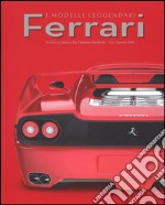 Ferrari. I modelli leggendari. Ediz. illustrata