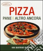 Pizza, pane e altro ancora. 100 gustose ricette. Ediz. illustrata libro