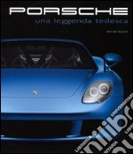 Porsche. Una leggenda tedesca libro