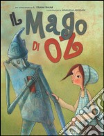 Il mago di Oz. Ediz. illustrata libro