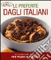 Le preferite dagli italiani. 100 appetitose ricette per pranzi in famiglia. Ediz. illustrata libro