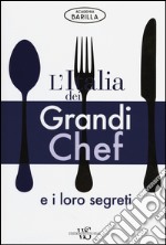 L'Italia dei grandi chef e i loro segreti. Ediz. illustrata libro