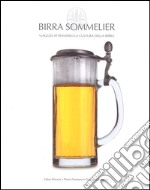 Birra Sommelier. Viaggio attraverso la cultura della birra libro