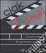 Ciak si mangia! Cucina e cinema. 55 ricette ispirate alle più belle pellicole a tema culinario. Ediz. illustrata libro