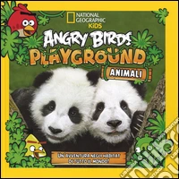 Angry Birds Playground. Animali. Un'avventura negli habitat di tutto il mondo! libro