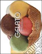 Gelato. 50 ricette facili libro