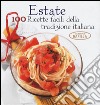 Estate. 100 ricette facili della tradizione italiana libro