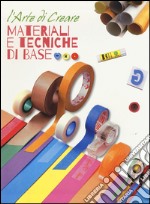 Materiali e tecniche di base. L'arte di creare libro