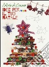 Idee per il tuo Natale. L'arte di creare libro