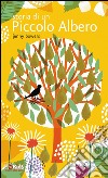 Storia di un piccolo albero. Ediz. illustrata libro