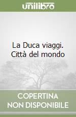 La Duca viaggi. Città del mondo