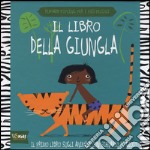 Il libro della giungla. Il primo libro sugli animali con scenario di gioco. Ediz. illustrata