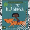 Il libro della giungla. Il primo libro sugli animali con scenario di gioco. Ediz. illustrata libro di Oliver Alison Adams Jennifer