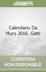 Calendario Da Muro 2016. Gatti libro