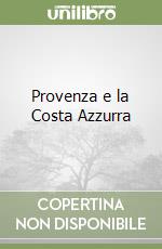 Provenza e la Costa Azzurra libro