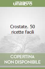 Crostate. 50 ricette facili libro